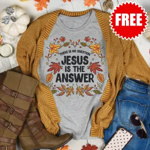 Jesus Is The Answer Tee - F